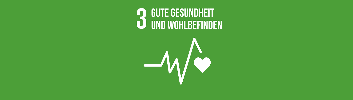 Nachhaltigkeitsziel 3: Gute Gesundheit und Wohlbefinden Nachhaltigkeitsziel 3: Gute Gesundheit und Wohlbefinden
